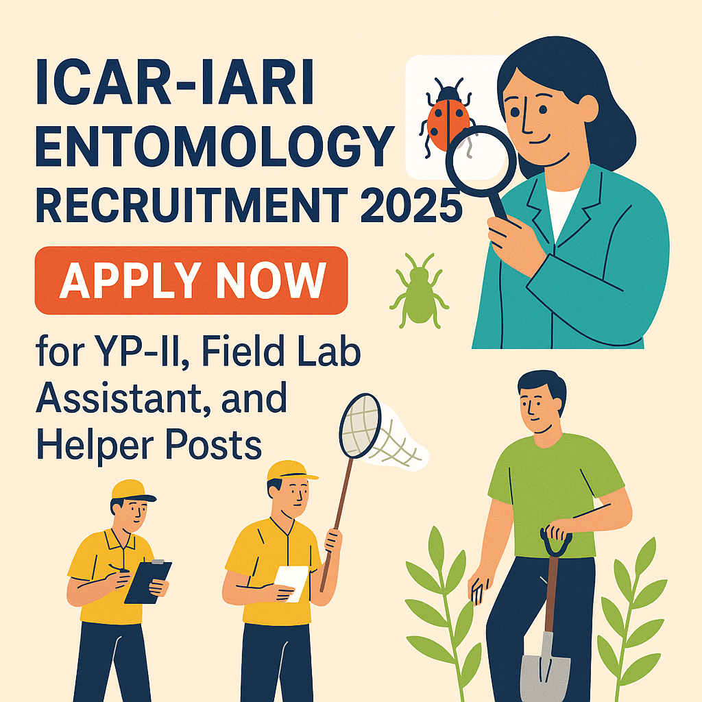 ICAR-IARI Entomology Recruitment 2025: Apply Now for YP-II, Field Lab Assistant, and Helper Posts
